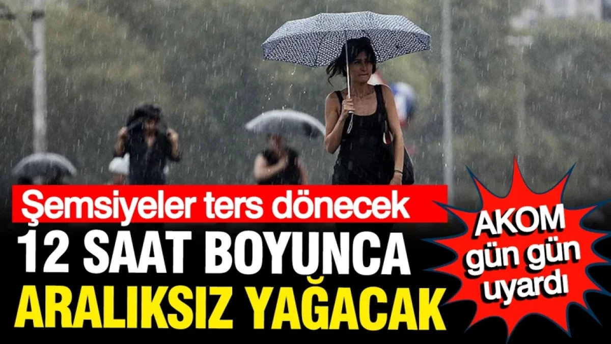 AKOM'dan saat saat uyarı: İstanbul sağanak altında, 12 saat boyunca aralıksız yağacak