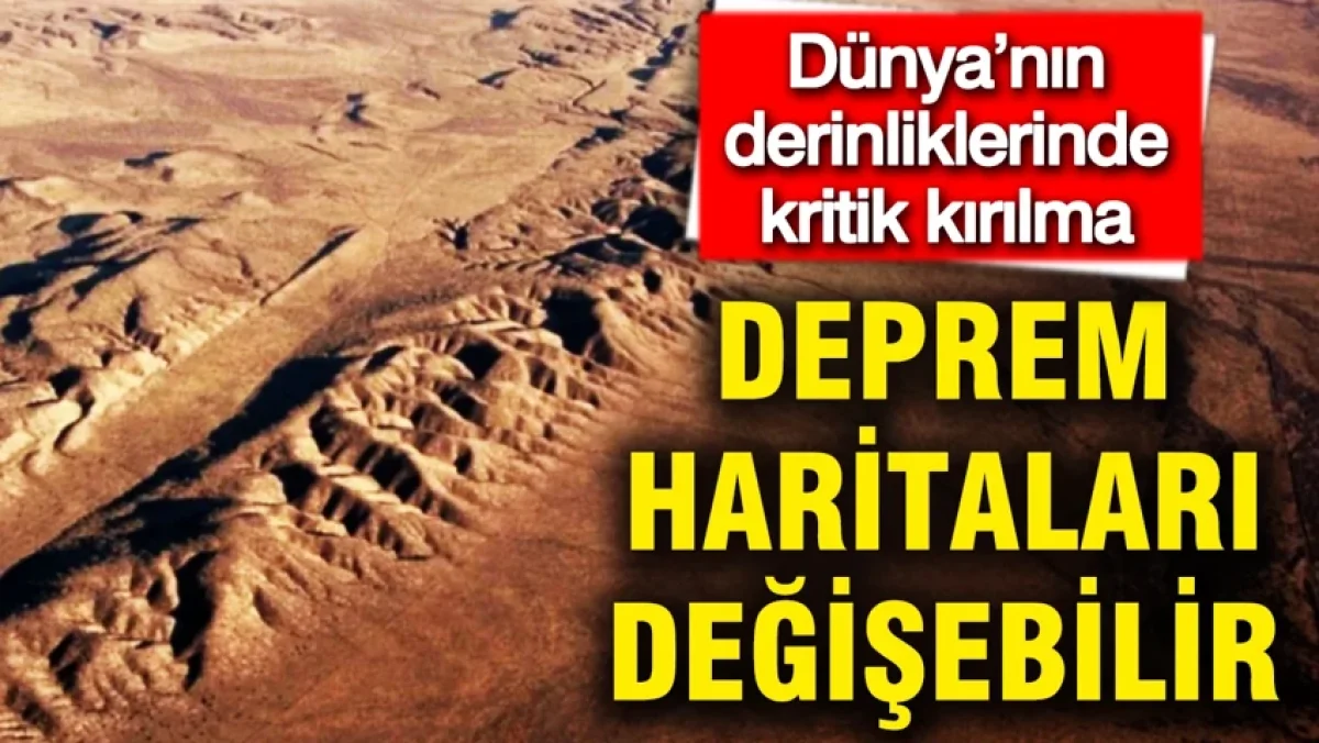 Deprem haritaları değişebilir: Dünya’nın derinliklerinde kritik kırılma