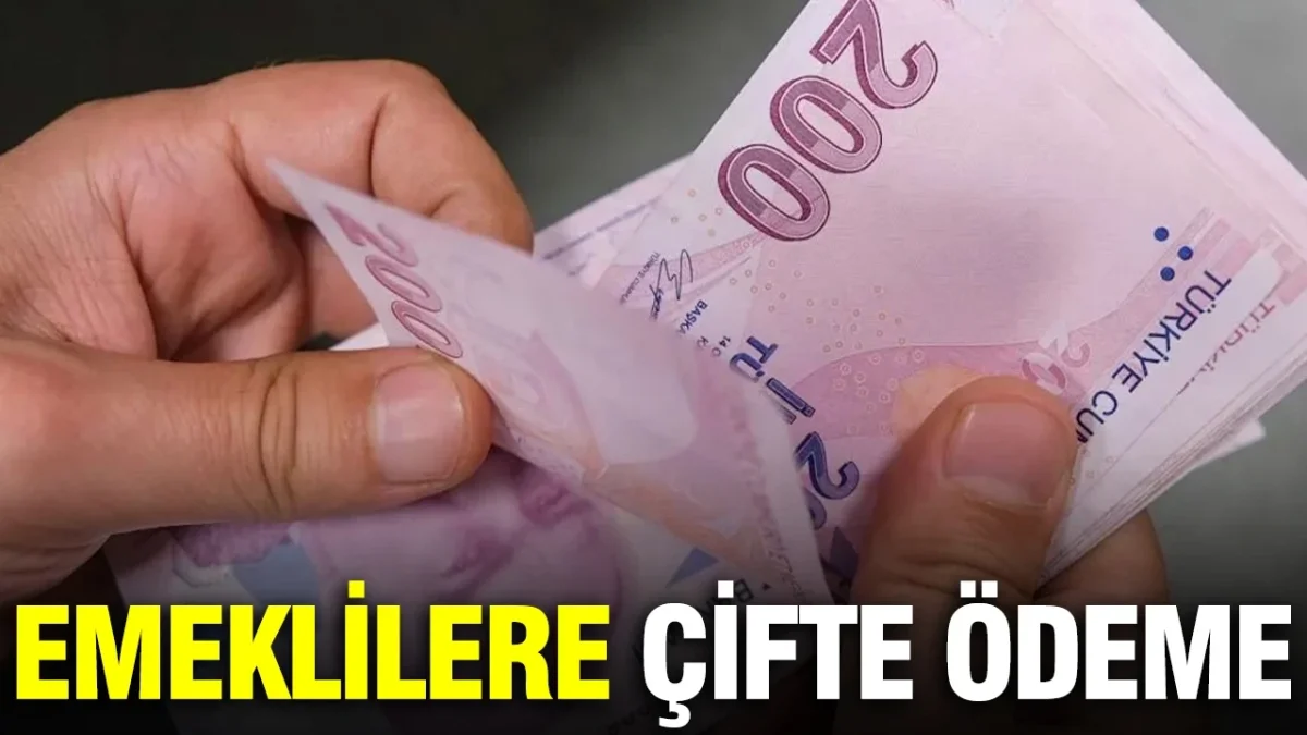 EMEKLİLERE ÇİFTE ÖDEME