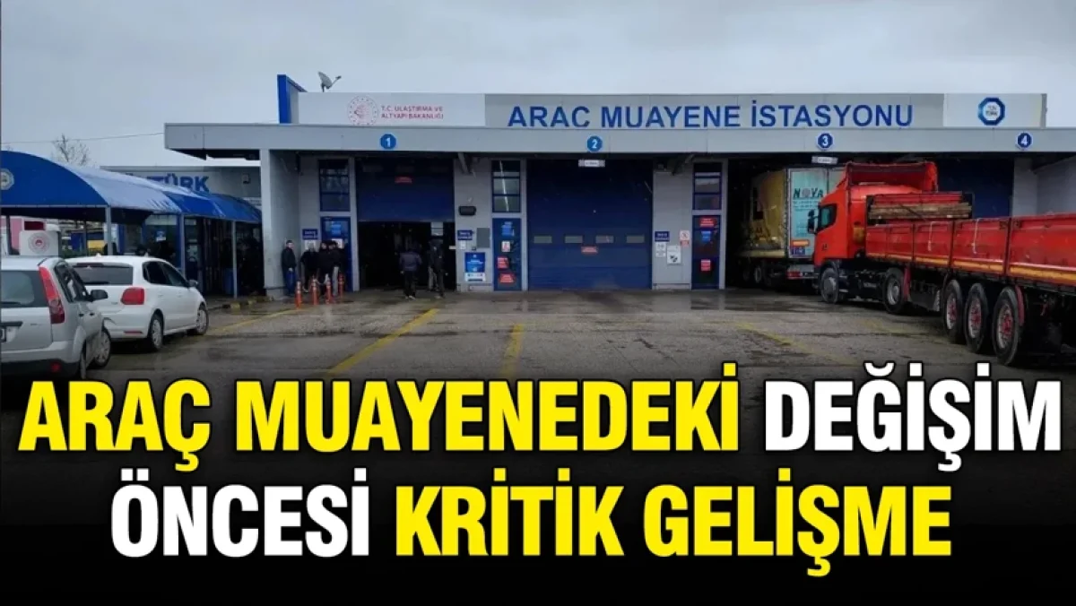 TÜVTÜRK’ün yerini alacak araç muayenesi öncesi kritik atama